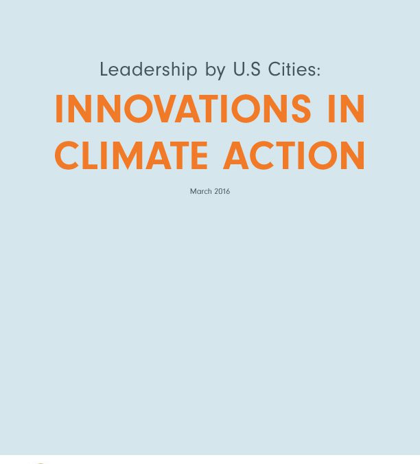 Leadership by US Cities Innovations in Climate Action, March 2016
